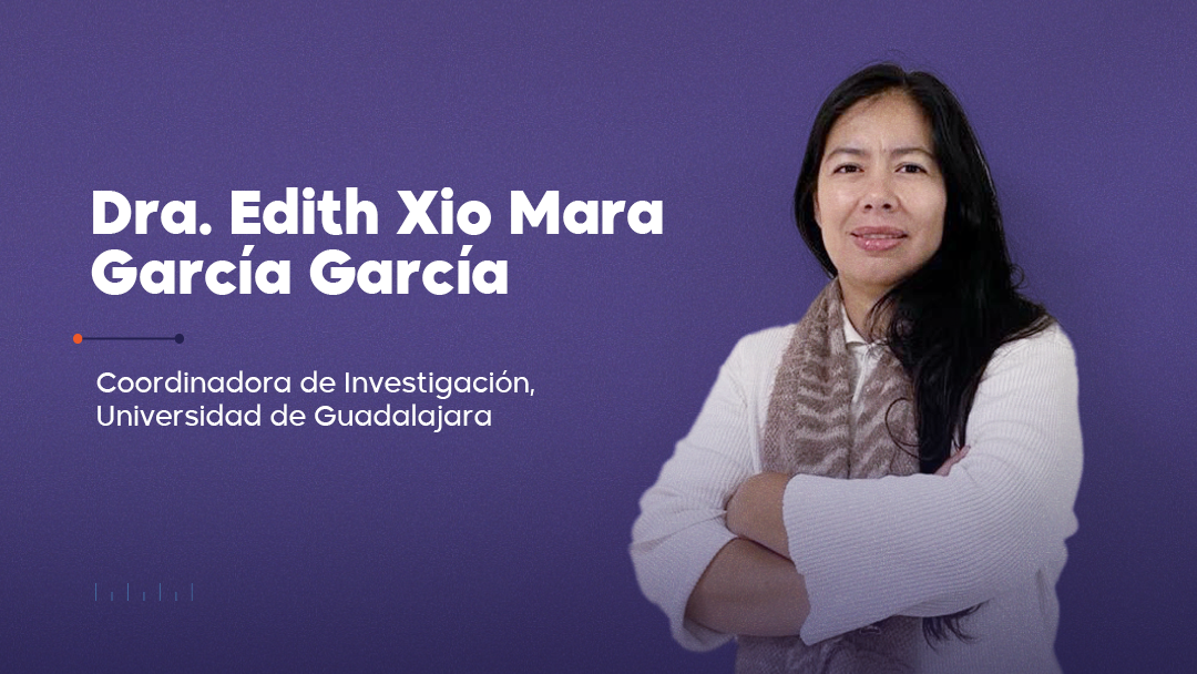 Ciencia UDG. Dra. Edith Xio Mara Garcia
